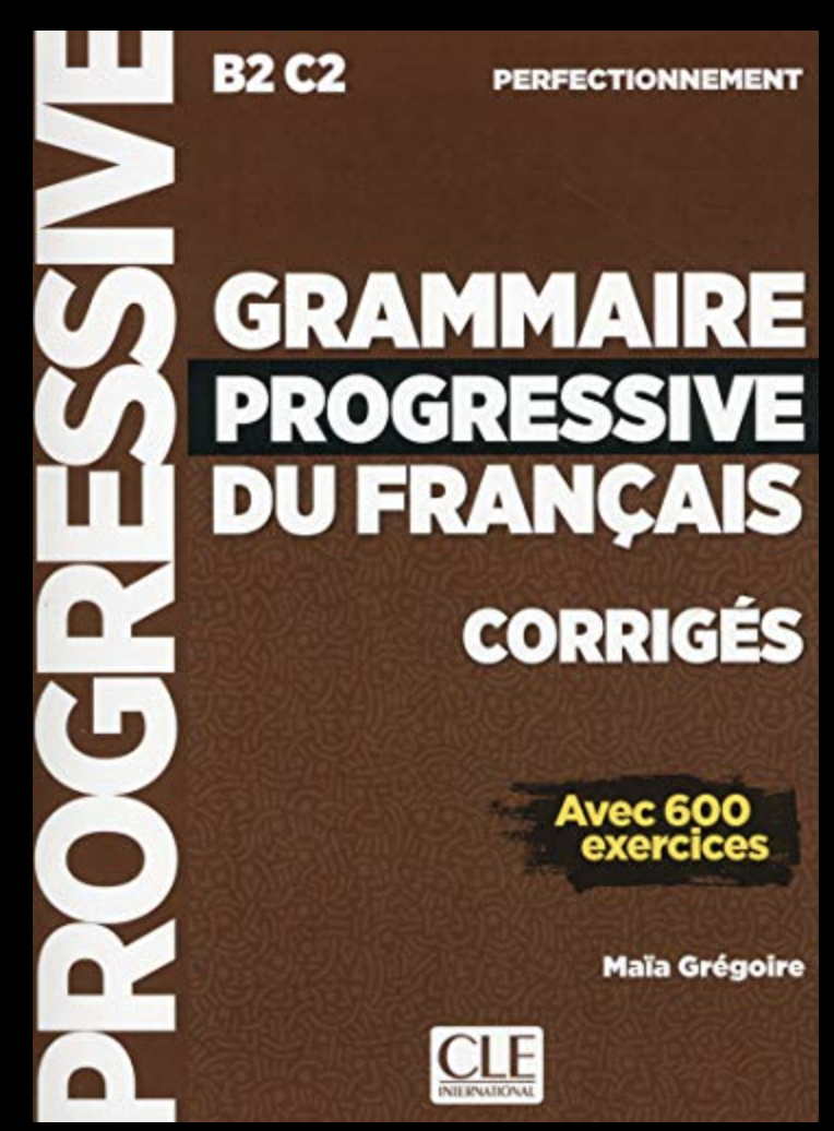 CORRIGES Grammaire Progressive du Francais - Perfectionnement  B2-C2  Cle international