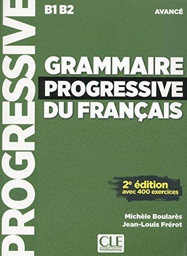 Grammaire Progressive du Francais - Avancé B1 B2 -2eme edition- Cle international