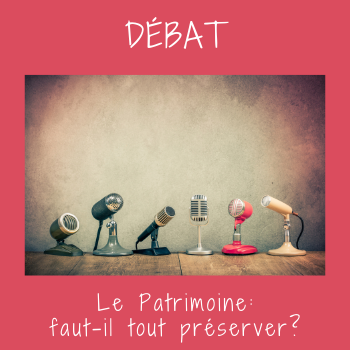 Le Grand Débat: Patrimoine: faut-il tout préserver?