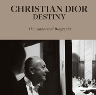 Christian Dior: Destiny: The Authorized Biography