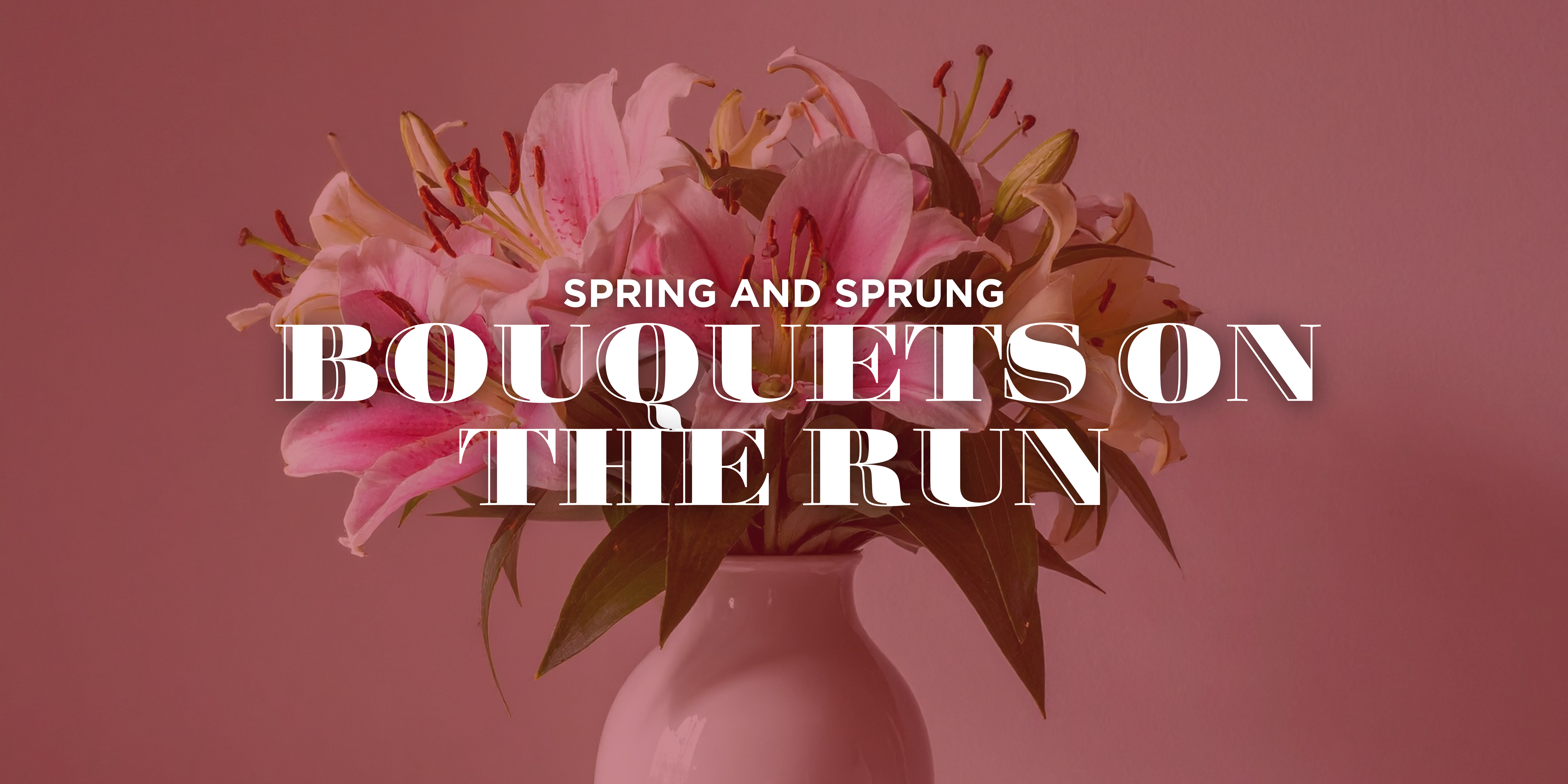 Spring and Sprung, Bouquets on the Run