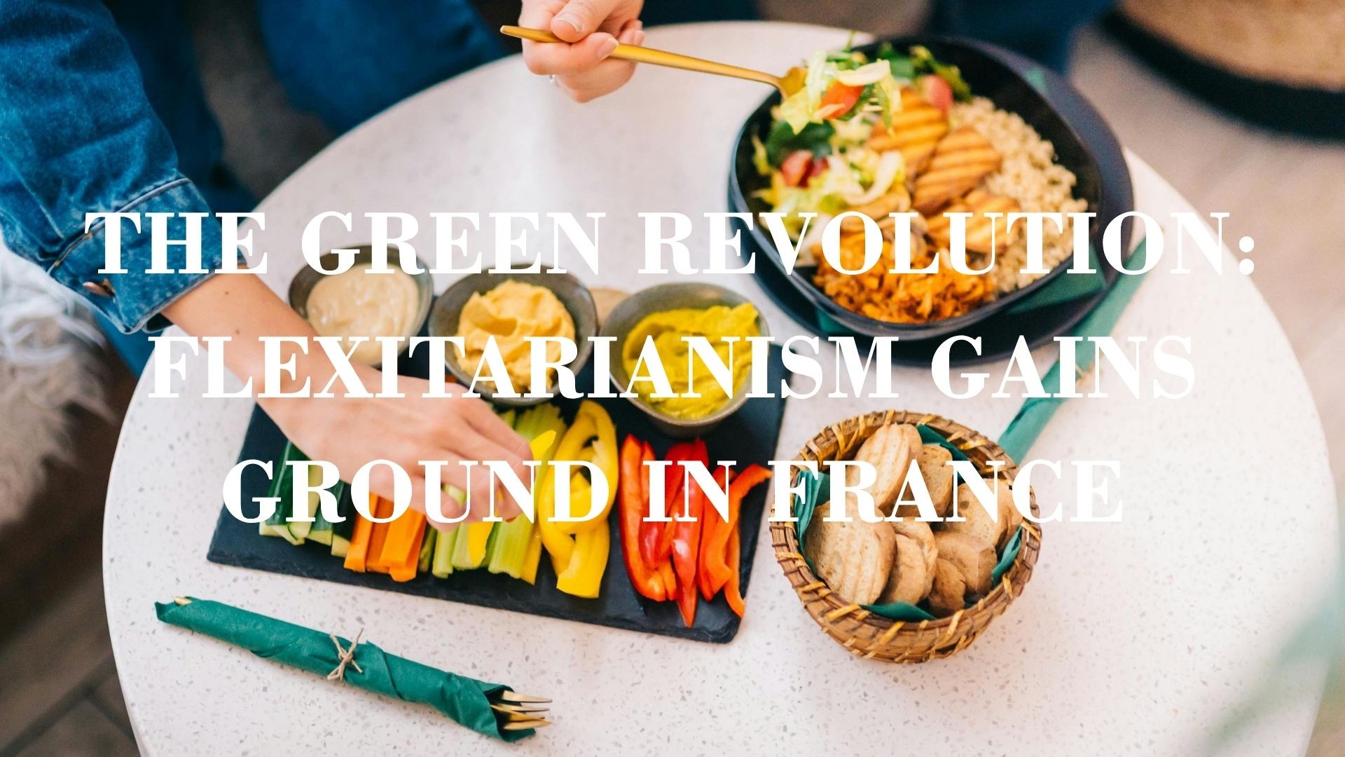 The Green Revolution: Flexitarianism Gains Ground in France