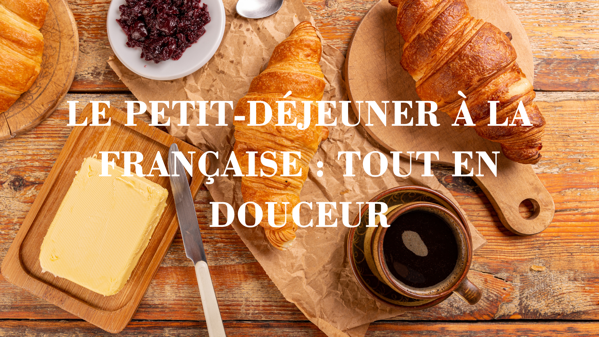 Le petit-déjeuner à la française : tout en douceur