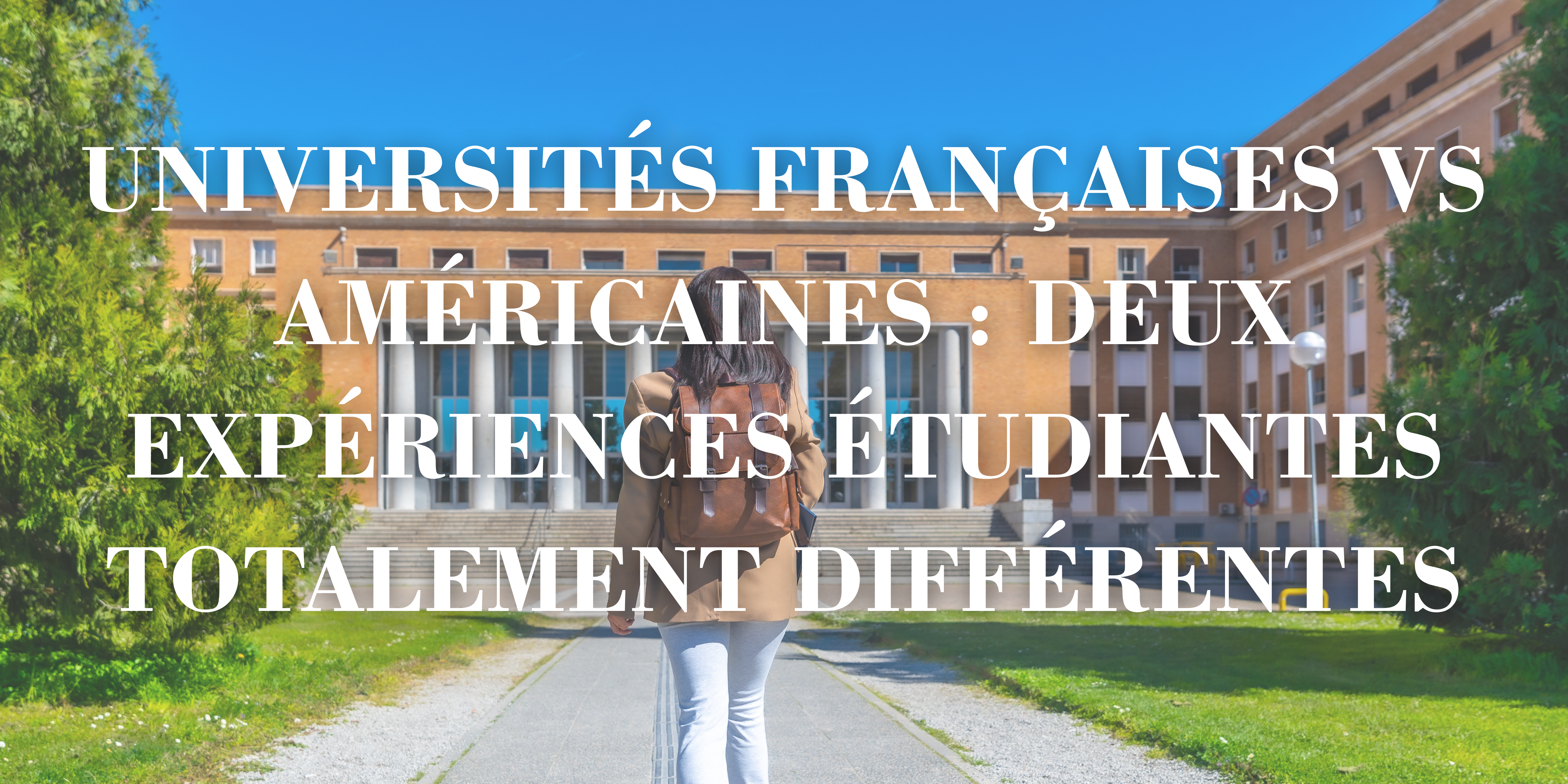 Universités françaises vs américaines : deux expériences étudiantes totalement différentes