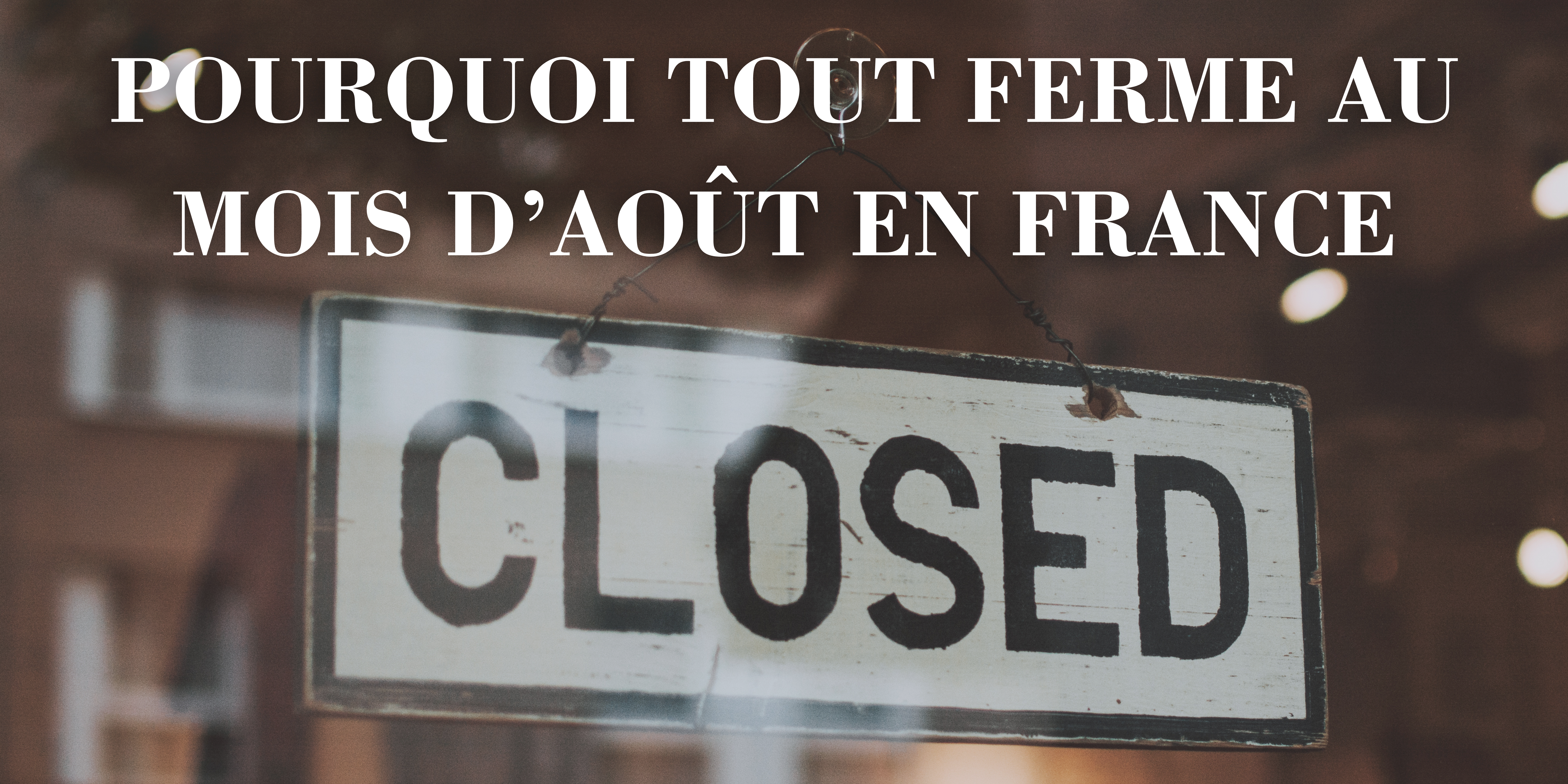 Pourquoi tout ferme au mois d’août en France