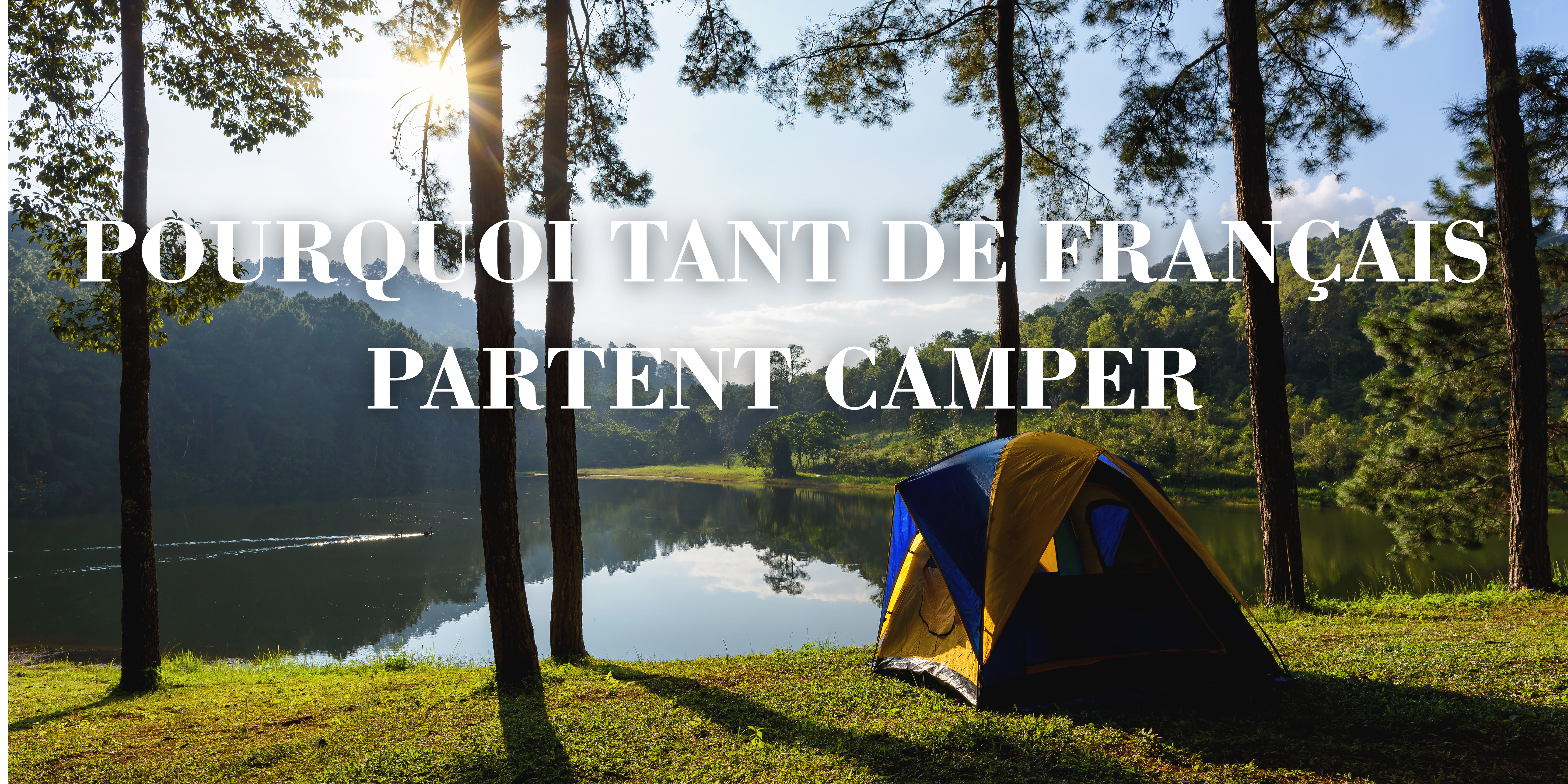 Pourquoi tant de Français partent camper
