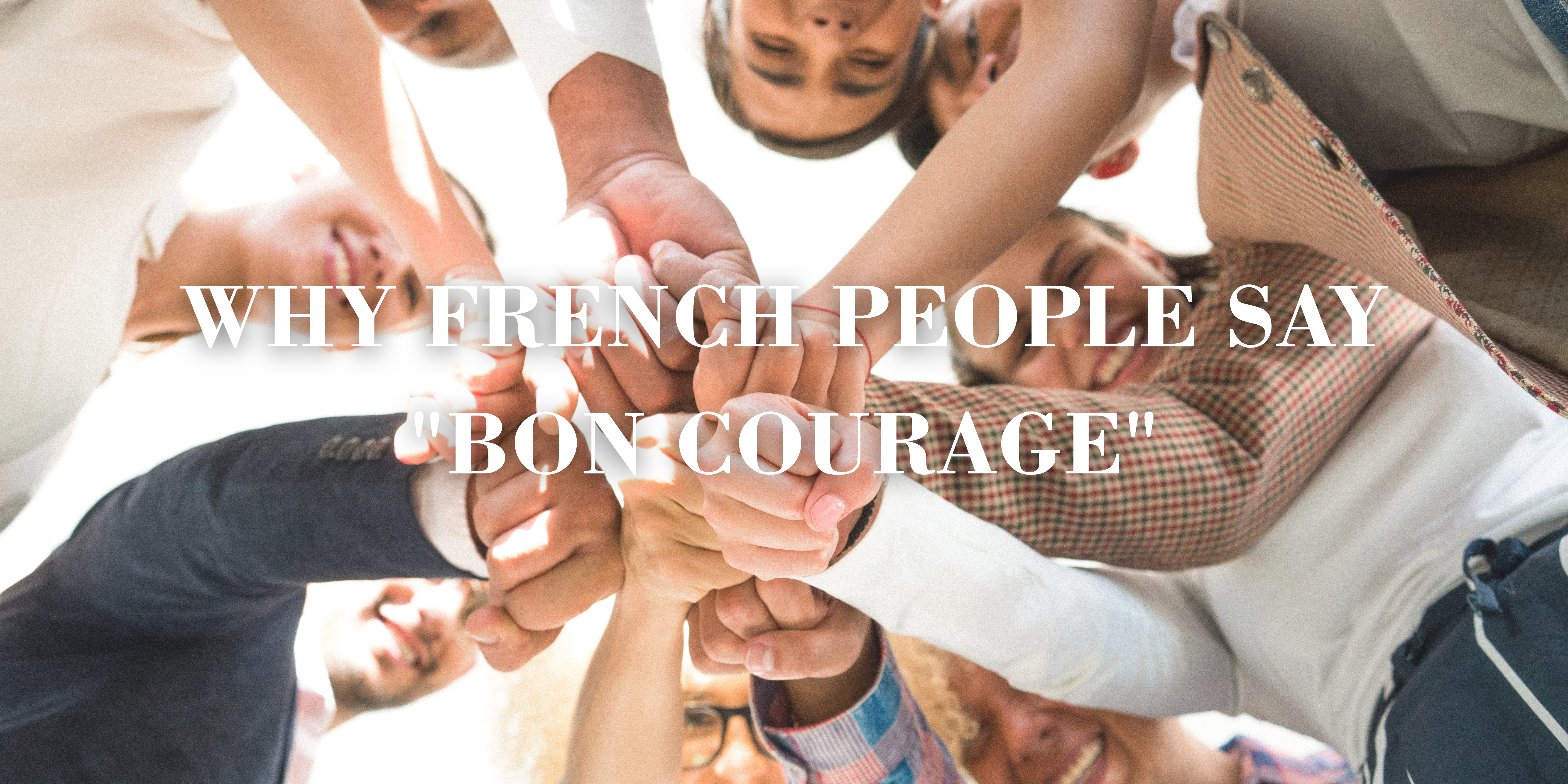 Why French People Say "Bon Courage"